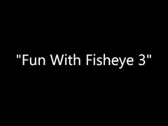 Fun With Fisheye 3 - BOOTY MEAT - AwesomeKate Thumb