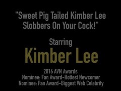 Sweet Pig Tailed Kimber Lee Slobbers On Your Cock! Thumb