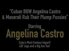 Cuban BBW Angelina Castro & Maserati Rub Their Plump Pussies Thumb